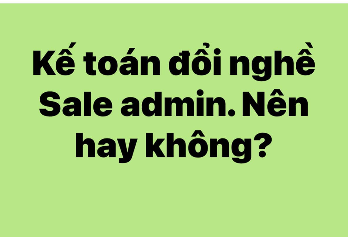 Kế toán hay Sale admin?